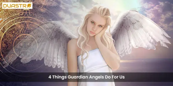 4 Things Guardian Angels Do For Us